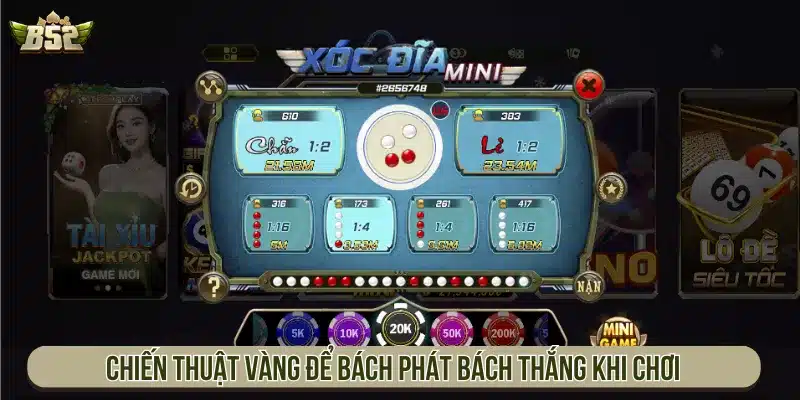 Xóc Đĩa Bigwin B52 Siêu Đẳng Cấp Cơ Hội Ăn Tiền Tỷ Chiến thuật vàng để bách phát bách thắng khi chơi xóc đĩa Bigwin B52